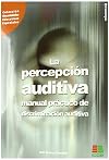 La percepción auditiva : manual práctico de discriminación auditiva (Vol.II)
