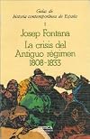 La crisis del antiguo régimen : 1808-1833
