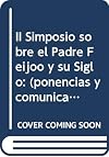 Il Simposio sobre el Padre Feijóo y su Siglo : (ponencias y comunicaciones)