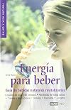 Energia Para Beber (Salud Y Vida Natural) (Spanish Edition)