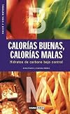 Calorias buenas, calorias malas: Hidratos de carbono bajo control (Salud Y Vida Natural) (Spanish Edition)