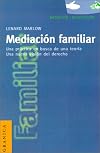 Mediacion Familiar: Una Practica En Busca De Una Teoria. Una Nueva Vision Del Derecho.