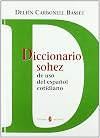 Diccionario sohez : de uso del espaǫl cotidiano, popular, desenfadado, familiar, coloquial, grosero y malhablado, con eufemismos, insultos, clichš, solecismos, barbarismos, ǫęra̕s, jergas y piadosismos