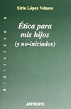 Etica para mis hijos : (y no-iniciados)