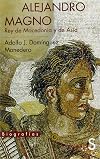 Alejandro Magno, rey de Macedonia y de Asia