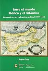Entre el mundo ibérico y el Atlántico : comercio y especialización regional, 1550-1650
