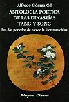 Antología poética de las dinastías Tang y Song los dos períodos de oro de la literatura china