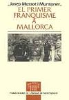 El Primer franquisme a Mallorca : guerra civil, repressió, exili i represa cultural