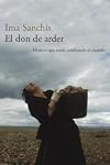 El don de arder : mujeres que estΓ‘n cambiando el mundo
