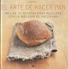 El arte de hacer pan más de 40 recetas para realizar con la máquina de hacer pan