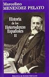 Historia de los heterodoxos españoles. II: Protestantismo y sectas místicas. Regalismo y Enciclopedia. Heterodoxia en el siglo XIX