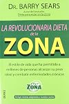 La revolucionaria dieta de la zona : el estilo de vida que ha permitido a millones de personas alcanzar su peso ideal y combatir enfermedades crónicas