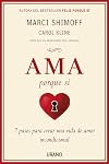 Ama porque sí: 7 pasos para crear una vida de amor incondicional (Spanish Edition)