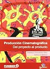 Producci&oacute;n cinematogr&aacute;fica: Del proyecto al producto (Spanish Edition)