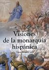 Visiones de la monarquía hispánica