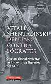 Denuncia Contra Socrates/ Report Against Socrates: Nuevos Descubrimientos En Los Archivos Literarios Del KGB (Spanish Edition)