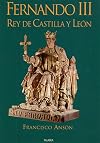 Fernando III: Rey de Castilla y León (Ayer y hoy de la historia) (Spanish Edition)