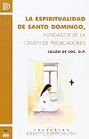 La espiritualidad de Santo Domingo, fundador de la Orden de Predicadores