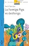 La formiga piga es deslloriga
