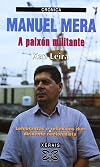 Manuel Mera : a paixón militante : lembranzas e reflexións dun dirixente do nacionalismo galego