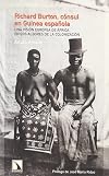 Richard Burton, c&oacute;nsul en Guinea espa&ntilde;ola : una visi&oacute;n europea de &Aacute;frica en los albores de la colonizaci&oacute;n