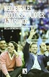 Neoliberales, neoconservadores, aznarianos. Ensayos sobre el pensamiento de la derecha lenguaraz