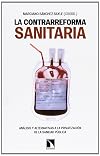 La contrarreforma sanitaria.: Análisis y alternativas a la privatización de la sanidad pública