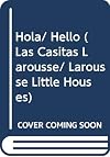 Hola/ Hello (Las Casitas Larousse/ Larousse Little Houses) (Spanish Edition)