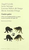 CUATRO GATOS: OTRAS VOCES FUNDAMENTALES EN Y PARA LA POESIA ESPAÑ OLA DEL SIGLO XXI