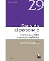 Dar vida al personaje: Técnicas para crear personajes inolvidables (Guías del escritor) (Spanish Edition)