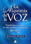La alquimia de la voz: Transforma y enriquece tu vida mediante el poder de tu voz (Spanish Edition)