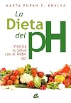 La dieta del pH. Vitaliza tu salud con el poder del pH (Spanish Edition)