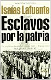 ESCLAVOS POR LA PATRIA.LA EXPLOTACION DE