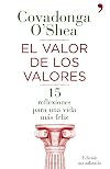 El valor de los valores : quince reflexiones para una vida más feliz