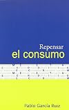 Repensar el consumo (Spanish Edition)