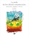 La poda de los árboles ornamentales del por qué al cómo