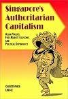 Singapore's Authoritarian Capitalism, Asian Values, Free Market Illusions and Political Dependency