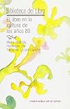 El Libro en la cultura de los años 80: Mesa redonda (Biblioteca del libro)