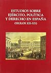Estudios sobre ejército, política y derecho en España (siglos XII-XX)