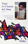 Yoga, la ciencia del alma, Vol IV (Osho Gulaab) (Spanish Edition)