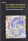 El Codex Calixtinus en la Europa del siglo XII. Música, arte, codicología y liturgia