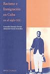 Racismo e inmigración en Cuba en el siglo XIX (Colección Antilia) (Spanish Edition)
