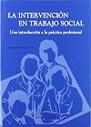 La intervención en trabajo social : una introducción a la práctica profesional