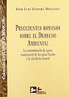 Precedentes romanos sobre el derecho ambiental : la contaminación de aguas, canalización de las aguas fecales y la tala ilícita forestal
