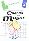 Lectura comprensiva, 3 : basado en Cuando sea mayor