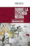 Sobre la leyenda negra (Spanish Edition)