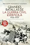 Grandes Batallas De La Guerra Civil Española. 1936-1939 (Historia siglo XX)