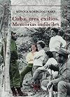 Cuba, tres exilios: Memorias ind&oacute;ciles (Ensayo)
