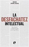 La desfachatez intelectual: Escritores e intelectuales ante la política