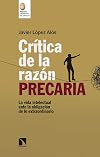 Crítica de la razón precaria: La vida intelectual ante la obligación de lo extraordinario